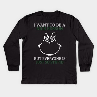 i want to be a nice person but everyone is so stupid Kids Long Sleeve T-Shirt